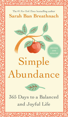 Cover Image for Simple Abundance: 365 Days to a Balanced and Joyful Life -- Sarah Ban Breathnach, Hardcover