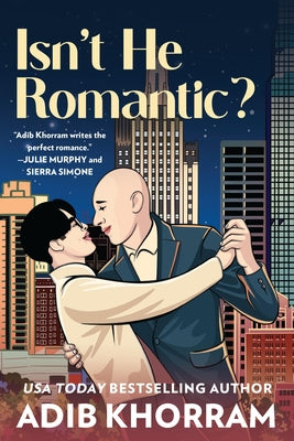 Cover Image for Isn't He Romantic?: A Steamy MM Fake Dating Romance -- Adib Khorram, Paperback