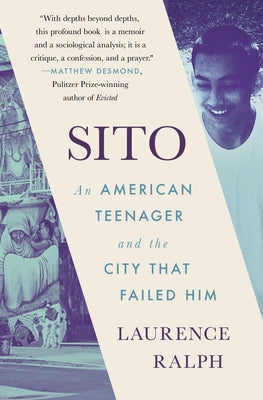 Cover Image for Sito: An American Teenager and the City That Failed Him -- Laurence Ralph, Paperback
