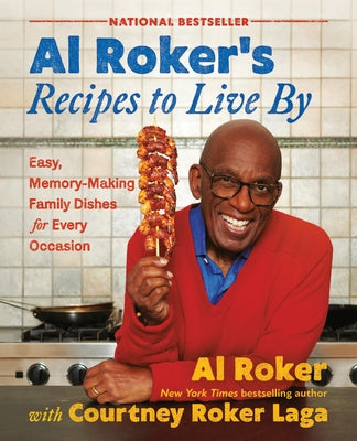 Cover Image for Al Roker's Recipes to Live by: Easy, Memory-Making Family Dishes for Every Occasion -- Al Roker, Hardcover