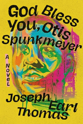 Cover Image for God Bless You, Otis Spunkmeyer -- Joseph Earl Thomas, Hardcover