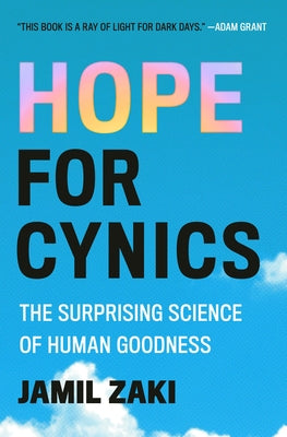 Cover Image for Hope for Cynics: The Surprising Science of Human Goodness -- Jamil Zaki, Paperback