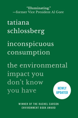 Cover Image for Inconspicuous Consumption: The Environmental Impact You Don't Know You Have -- Tatiana Schlossberg, Paperback