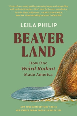 Cover Image for Beaverland: How One Weird Rodent Made America -- Leila Philip, Paperback