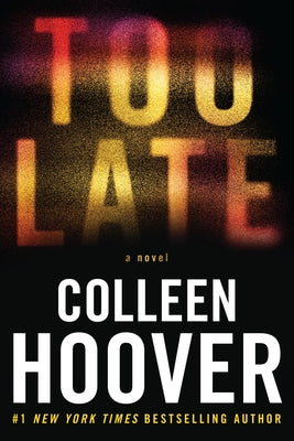 Cover Image for Too Late: Definitive Edition -- Colleen Hoover, Paperback