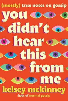 Cover Image for You Didn't Hear This from Me: (Mostly) True Notes on Gossip -- Kelsey McKinney, Hardcover