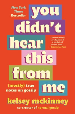 Cover Image for You Didn't Hear This from Me: (Mostly) True Notes on Gossip -- Kelsey McKinney, Paperback