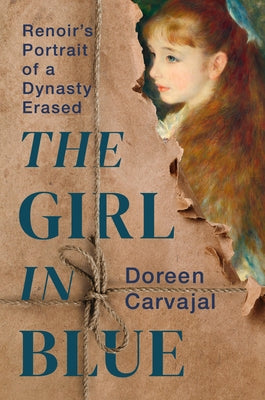 Cover Image for The Girl in Blue: Renoir's Portrait of a Dynasty Erased -- Doreen Carvajal, Hardcover