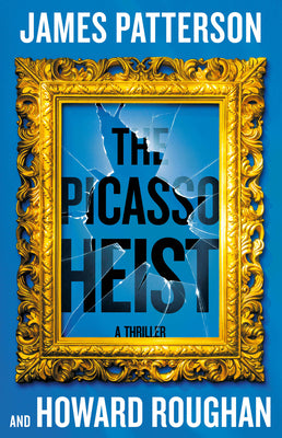 Cover Image for The Picasso Heist: A Thriller -- James Patterson, Hardcover