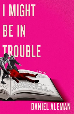 Cover Image for I Might Be in Trouble -- Daniel Aleman, Paperback
