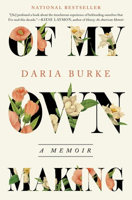 Cover Image for Of My Own Making: A Memoir -- Daria Burke, Hardcover
