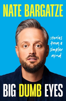 Cover Image for Big Dumb Eyes: Stories from a Simpler Mind -- Nate Bargatze, Hardcover