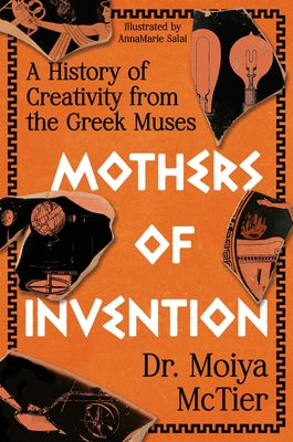Cover Image for Mothers of Invention: A History of Creativity from the Greek Muses -- Moiya McTier, Hardcover