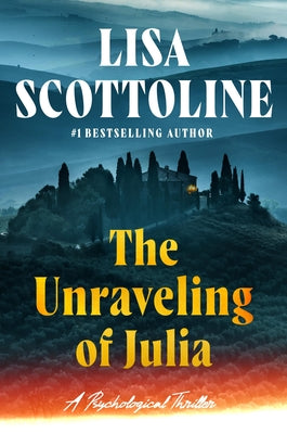 Cover Image for The Unraveling of Julia -- Lisa Scottoline, Hardcover