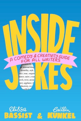 Cover Image for Inside Jokes: A Comedy and Creativity Guide for All Writers -- Elissa Bassist, Paperback