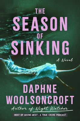 Cover Image for The Season of Sinking -- Daphne Woolsoncroft, Hardcover