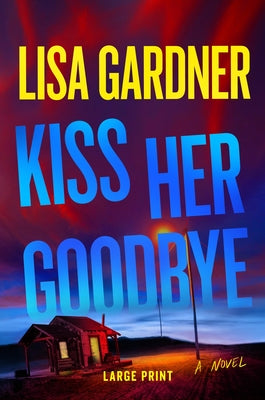 Cover Image for Kiss Her Goodbye: A Frankie Elkin Novel Volume 4 -- Lisa Gardner, Hardcover