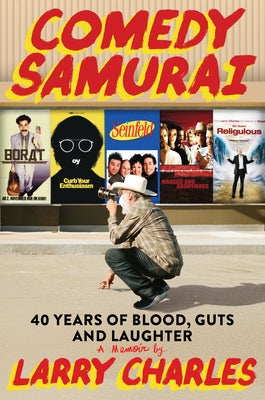 Cover Image for Comedy Samurai: Forty Years of Blood, Guts, and Laughter -- Larry Charles, Hardcover