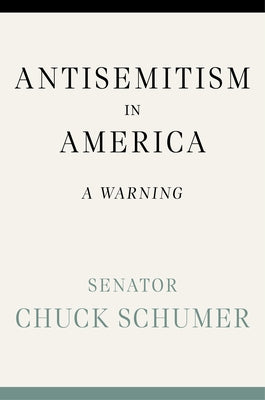Cover Image for Antisemitism in America: A Warning -- Chuck Schumer, Hardcover