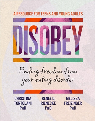 Cover Image for Disobey: Finding Freedom from Your Eating Disorder -- Christina Tortolani, Paperback