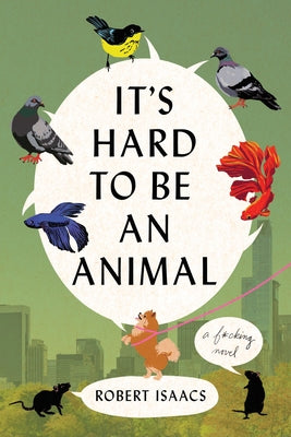 Cover Image for It's Hard to Be an Animal -- Robert Isaacs, Paperback
