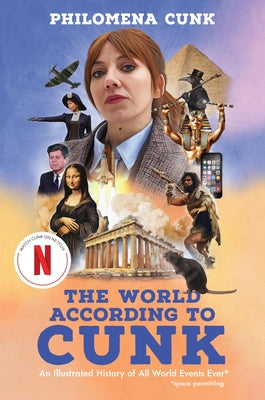 Cover Image for The World According to Cunk: An Illustrated History of All World Events Ever -- Philomena Cunk, Hardcover