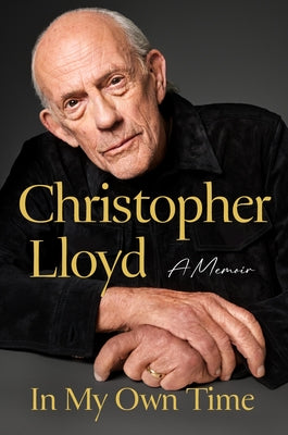Cover Image for In My Own Time: A Memoir -- Christopher Lloyd, Hardcover