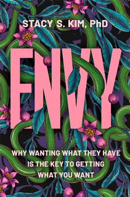 Cover Image for Envy: Why Wanting What They Have Is the Key to Getting What You Want -- Stacy S. Kim, Hardcover
