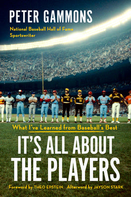 Cover Image for It's All about the Players: What I've Learned from Baseball's Best -- Peter Gammons, Hardcover