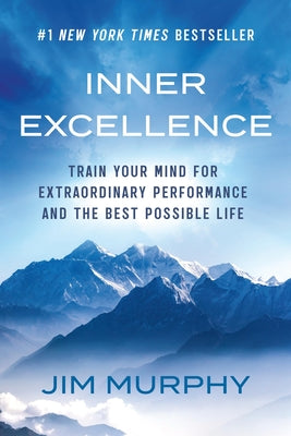 Cover Image for Inner Excellence: Train Your Mind for Extraordinary Performance and the Best Possible Life -- Jim Murphy, Paperback