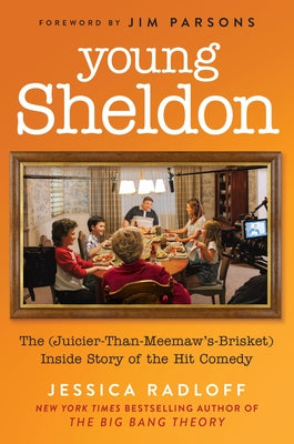 Cover Image for Young Sheldon: The (Juicier-Than-Meemaw's-Brisket) Inside Story of the Hit Comedy -- Jessica Radloff, Hardcover