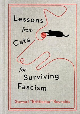 Cover Image for Lessons from Cats for Surviving Fascism -- Stewart Reynolds, Hardcover