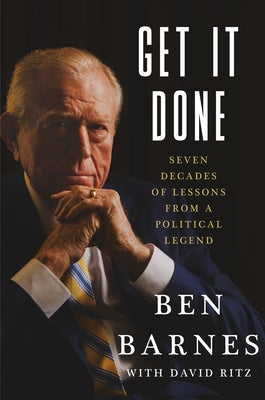 Cover Image for Get It Done: Seven Decades of Lessons from a Political Legend -- Ben Barnes, Hardcover
