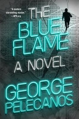 Cover Image for The Blue Flame -- George P. Pelecanos, Hardcover