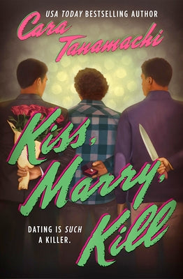 Cover Image for Kiss, Marry, Kill -- Cara Tanamachi, Paperback