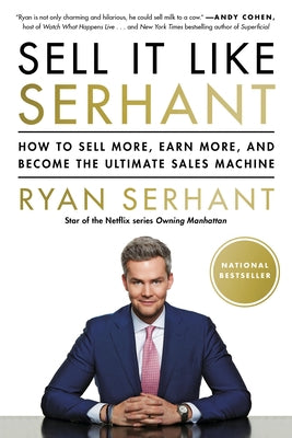 Cover Image for Sell It Like Serhant: How to Sell More, Earn More, and Become the Ultimate Sales Machine -- Ryan Serhant, Paperback