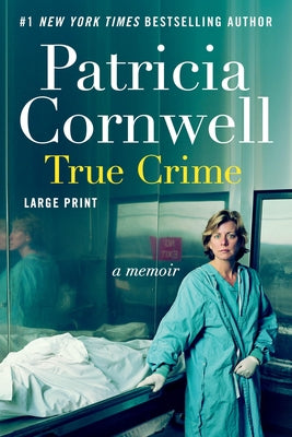 Cover Image for True Crime: A Memoir -- Patricia Cornwell, Paperback