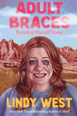 Cover Image for Adult Braces: Driving Myself Sane -- Lindy West, Paperback