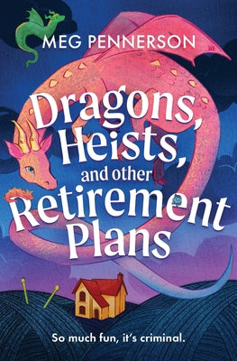 Cover Image for Dragons, Heists, and Other Retirement Plans -- Meg Pennerson, Paperback