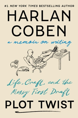 Cover Image for Plot Twist: Life, Craft, and the Messy First Draft: A Memoir on Writing -- Harlan Coben, Hardcover