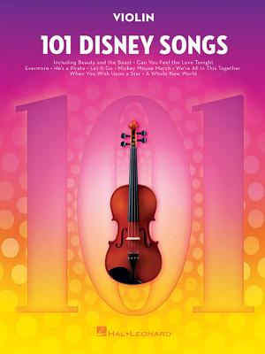 Cover Image for 101 Disney Songs: For Violin - Violin Music Book with Pieces from Beloved Movies and Cartoons - Violin Sheet Music Book for Beginners and Experienced -- Hal Leonard Corp, Paperback