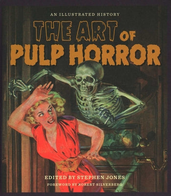 Cover Image for The Art of Pulp Horror: An Illustrated History -- Stephen Jones, Hardcover