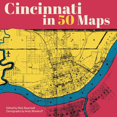 Cover Image for Cincinnati in 50 Maps -- Nick Swartsell, Hardcover