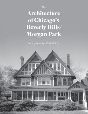 Cover Image for The Architecture of Chicago's Beverly Hills/Morgan Park -- Mati Maldre, Hardcover