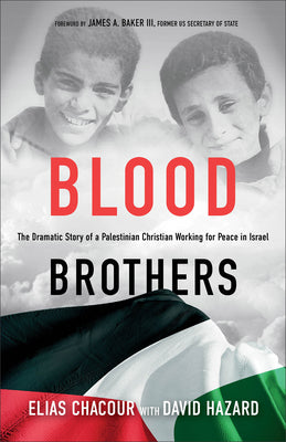 Cover Image for Blood Brothers: The Dramatic Story of a Palestinian Christian Working for Peace in Israel -- Elias Chacour, Paperback