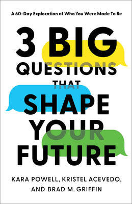 Cover Image for 3 Big Questions That Shape Your Future: A 60-Day Exploration of Who You Were Made to Be -- Kara Powell, Paperback