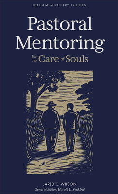 Cover Image for Pastoral Mentoring: For the Care of Souls -- Jared Wilson, Hardcover