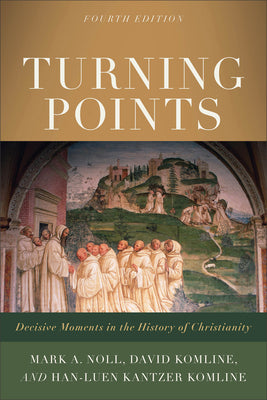 Cover Image for Turning Points: Decisive Moments in the History of Christianity -- Mark a. Noll, Paperback