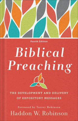 Cover Image for Biblical Preaching: The Development and Delivery of Expository Messages -- Haddon W. Robinson, Hardcover