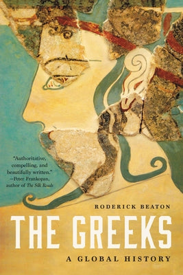 Cover Image for The Greeks: A Global History -- Roderick Beaton, Paperback